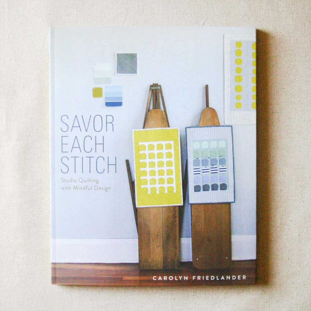 Savour Each Stitch by Carolyn Friedlander